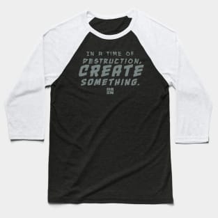 In Times of Destruction, Create Something Baseball T-Shirt